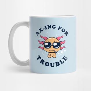 Ax-ing For Trouble Mug